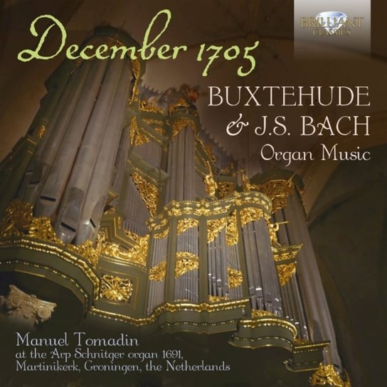 December 1705 Buxtehude & J.S. Bach Organ Music Tomadin Manuel