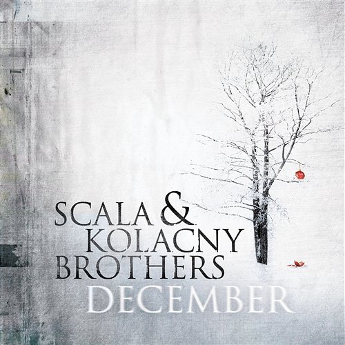 December Scala & Kolacny Brothers