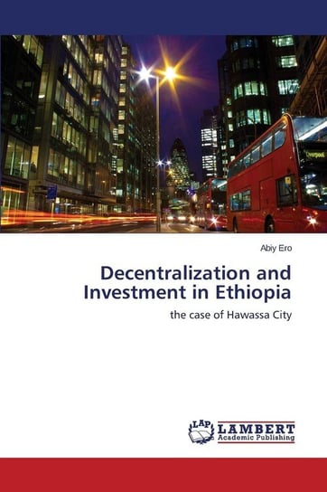 Decentralization and Investment in Ethiopia Ero Abiy