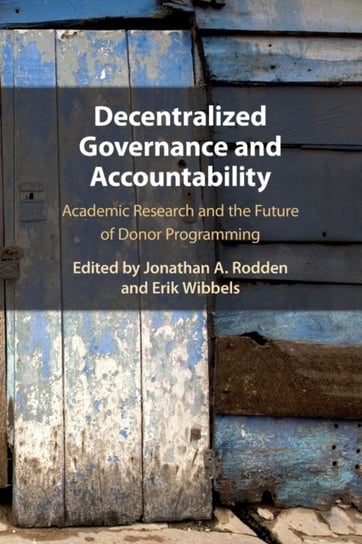 Decentralized Governance and Accountability. Academic Research and the Future of Donor Programming Opracowanie zbiorowe