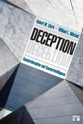 Deception: Counterdeception and Counterintelligence Clark Robert M., Mitchell William L.