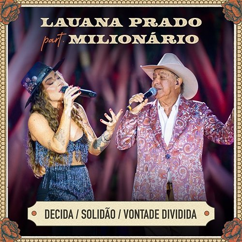Decida / Solidão / Vontade Dividida Milionário, Lauana Prado