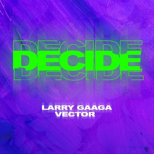 Decide Larry Gaaga, Vector