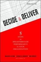 Decide & Deliver: 5 Steps to Breakthrough Performance in Your Organization Blenko Marcia, Mankins Michael C., Rogers Paul