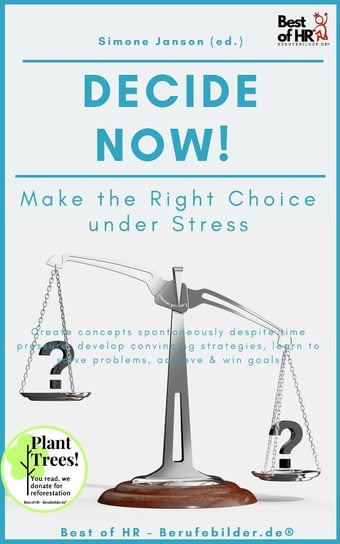 Decide now! Make the Right Choice under Stress Simone Janson