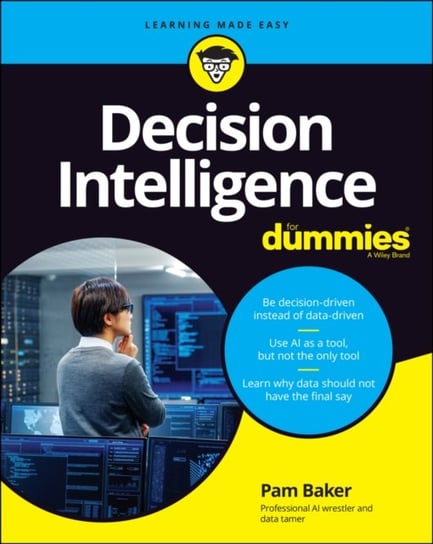 Decision Intelligence For Dummies P. Baker