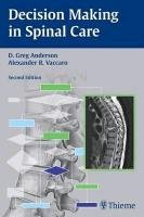 Decision Making in Spinal Care Anderson David Greg, Vaccaro Alexander R.