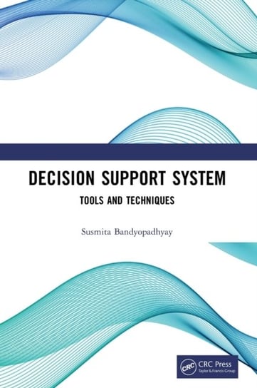 Decision Support System: Tools and Techniques Opracowanie zbiorowe