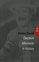 Decisive Moments in History Zweig Stefan