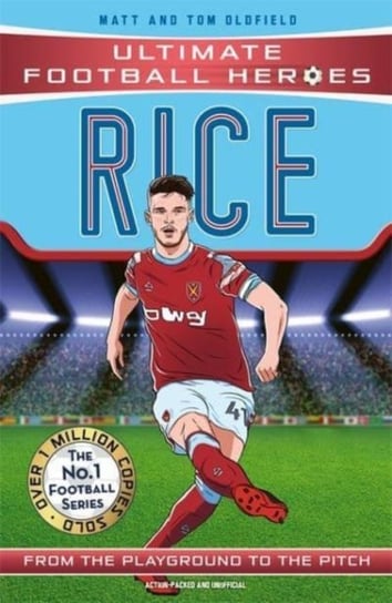 Declan Rice (Ultimate Football Heroes) - Collect Them All! Opracowanie zbiorowe
