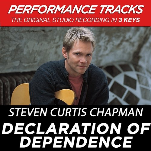 Declaration of Dependence (Performance Tracks) - EP Steven Curtis Chapman