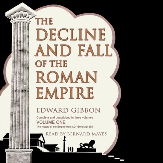 Decline and Fall of the Roman Empire, Vol. I Edward Gibbon