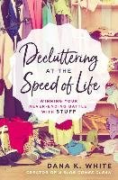 Decluttering at the Speed of Life White Dana K.