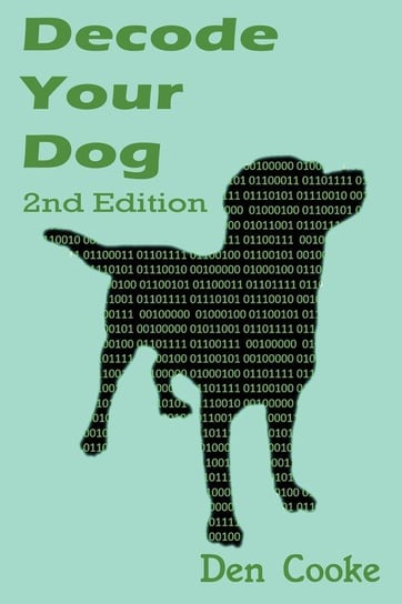 Decode Your Dog (Second Edition) Cooke Den
