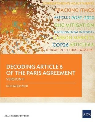 Decoding Article 6 of the Paris Agreement Version II Asian Development Bank