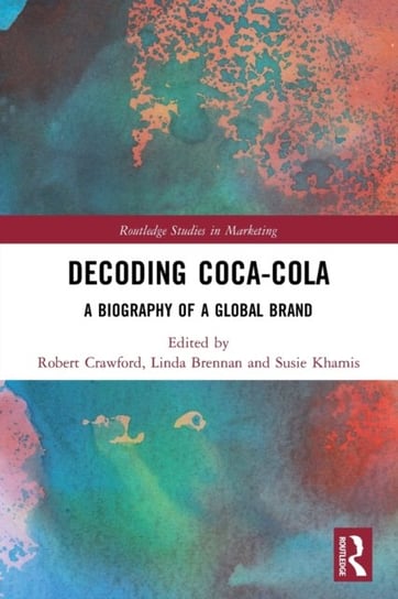 Decoding Coca-Cola: A Biography of a Global Brand Opracowanie zbiorowe
