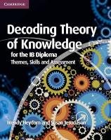 Decoding Theory of Knowledge for the IB Diploma Heydorn Wendy