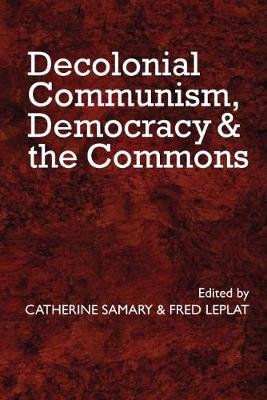 Decolonial Communism, Democracy and the Commons Catherine Samary