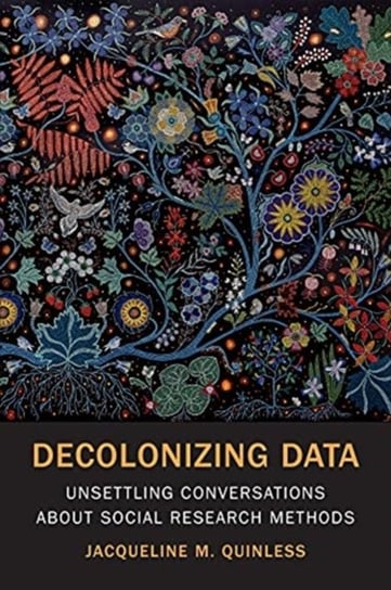 Decolonizing Data: Unsettling Conversations About Social Research ...