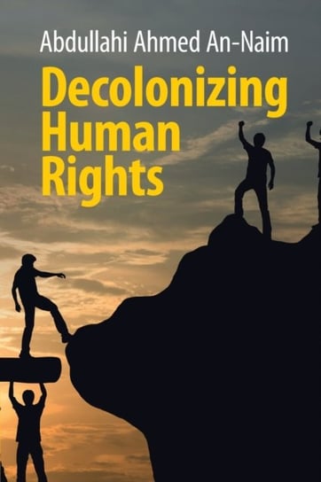 Decolonizing Human Rights Opracowanie zbiorowe