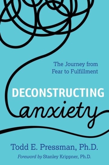 Deconstructing Anxiety [DRM] Pressman Todd E.