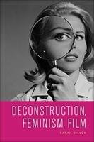Deconstruction, Feminism, Film Dillon Sarah