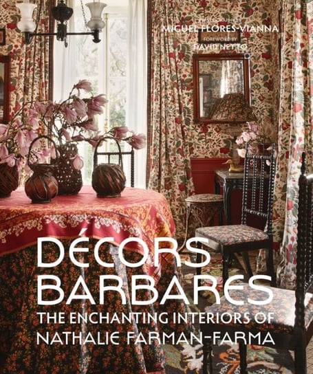 Decors Barbares: The Enchanting Interiors of Nathalie Farman-Farma Nathalie Farman-Farma