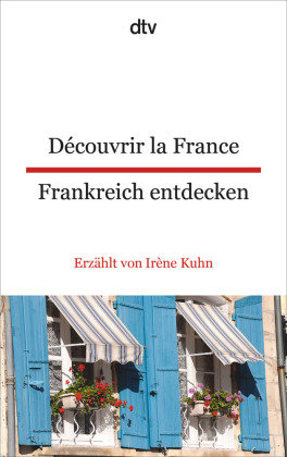 Découvrir la France - Frankreich entdecken Kuhn Irene