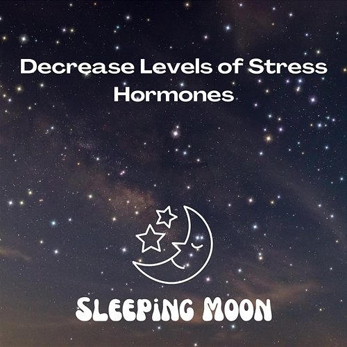 Decrease Levels of Stress Hormones Sleeping Moon, Instrumental Sleeping Music, Sleep Music Healing