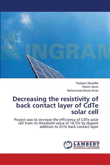 Decreasing the resistivity of back contact layer of CdTe solar cell Muzaffar Tasleem
