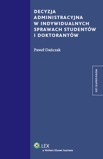 Decyzja administracyjna w indywidualnych sprawach studentów i doktorantów Dańczak Paweł