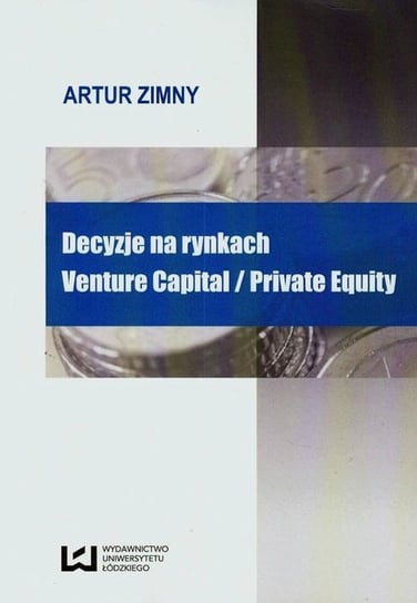 Decyzje na rynkach Venture Capital Private Equity Zimny Artur