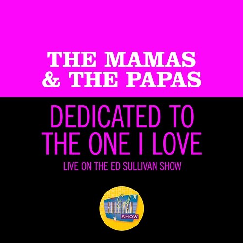 Dedicated To The One I Love The Mamas & The Papas
