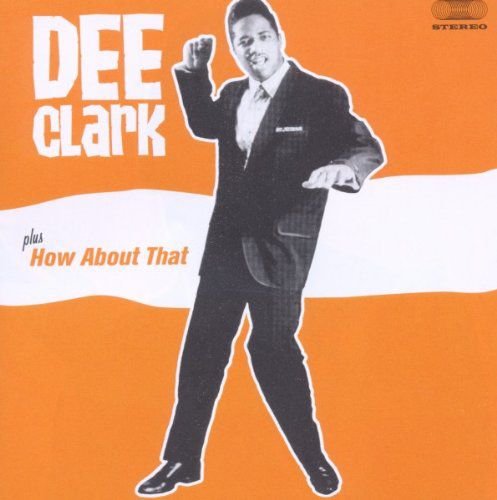 Dee Clark  How About That Clark Dee