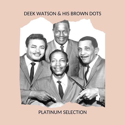 Deek Watson & his Brown Dots - Platinum Selection Deek Watson & his Brown Dots