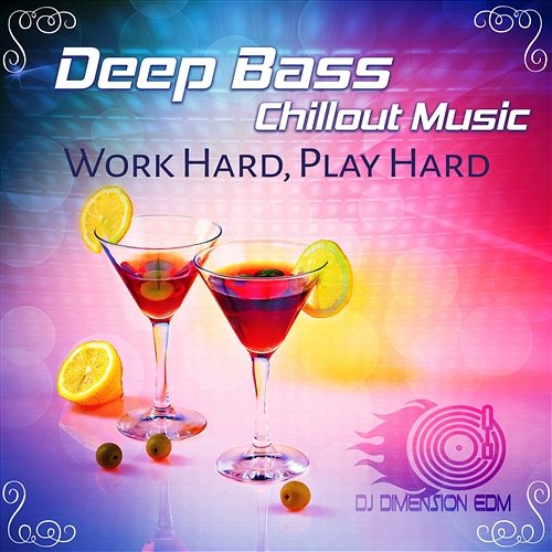 Deep Bass Chillout Music: Work Hard, Play Hard Dj Dimension EDM
