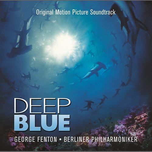 Deep Blue (Original Motion Picture Soundtrack) George Fenton