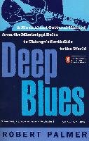Deep Blues: A Musical and Cultural History of the Mississippi Delta Palmer Robert