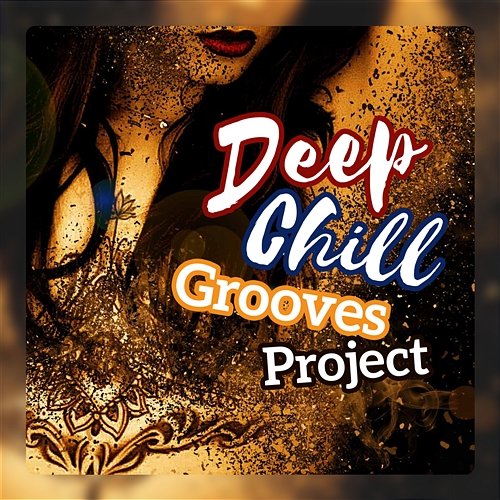 Deep Chill Grooves Project - Sensual Moods Cafe, Buddha Chill del Mar Bar, Oriental Chillout Sensations DJ Infinity Night, Nightlife Music Zone