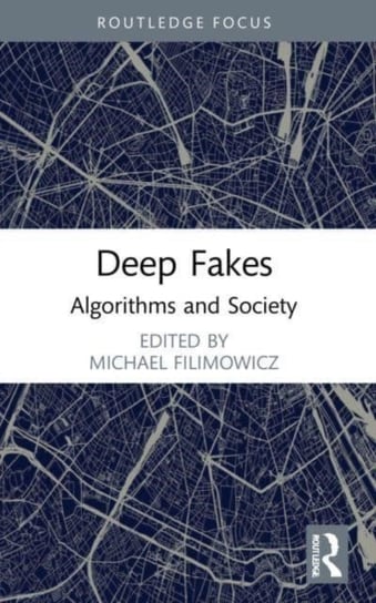 Deep Fakes: Algorithms and Society Opracowanie zbiorowe