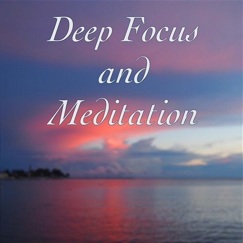 Deep Focus and Meditation – Relaxing Instrumental Music with Nature Sounds for Concentration and Yoga Practice Yoga