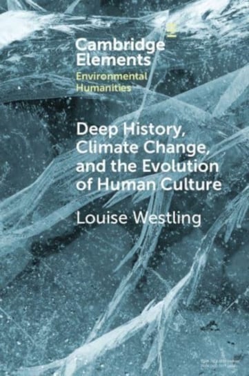 Deep History, Climate Change, and the Evolution of Human Culture Opracowanie zbiorowe