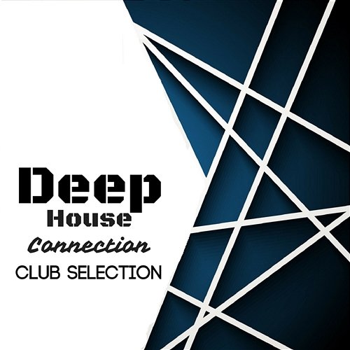 Deep House Connection - Club Selection Various Artists