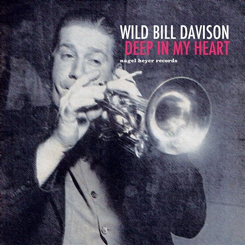 Deep in My Heart Wild Bill Davison