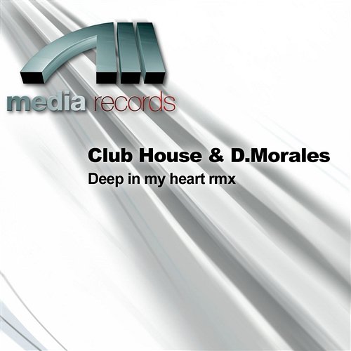 Deep in my heart rmx Club House & D.Morales