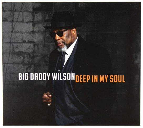 Deep In My Soul Big Daddy Wilson