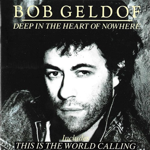 Deep In The Heart Of Nowhere Bob Geldof