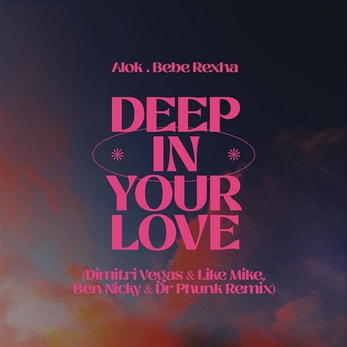 Deep In Your Love Alok, Bebe Rexha