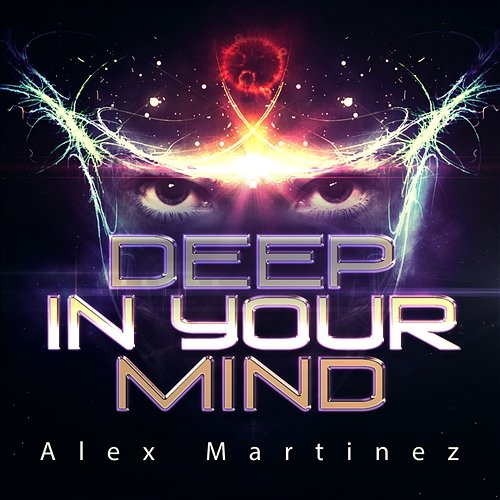 Deep In Your Mind Alex Martinez
