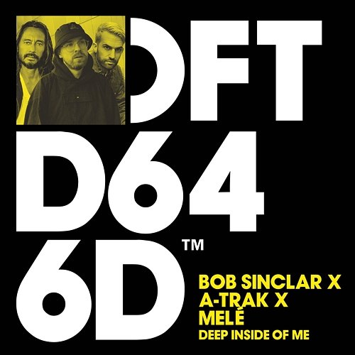 Deep Inside Of Me Bob Sinclar x A-Trak x Melé